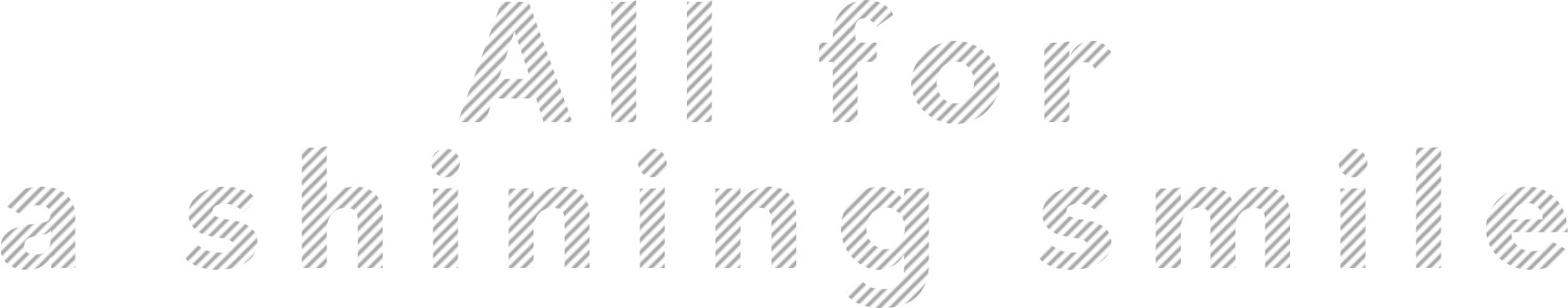 All for a shining smile